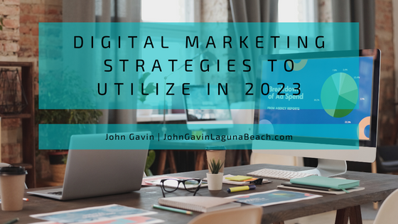 John Gavin Shares Digital Marketing Strategies to Utilize in 2023 | Laguna Beach, CA