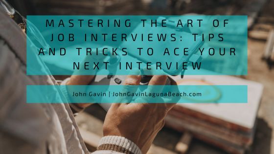 John Gavin on Mastering the Art of Job Interviews: Tips and Tricks to Ace Your Next Interview